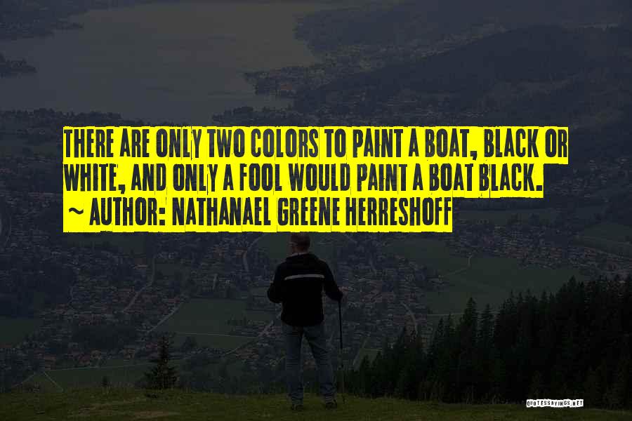 Colors Black And White Quotes By Nathanael Greene Herreshoff