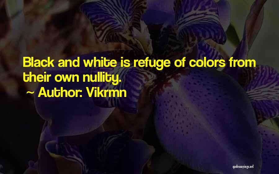 Colors Black And White Quotes By Vikrmn