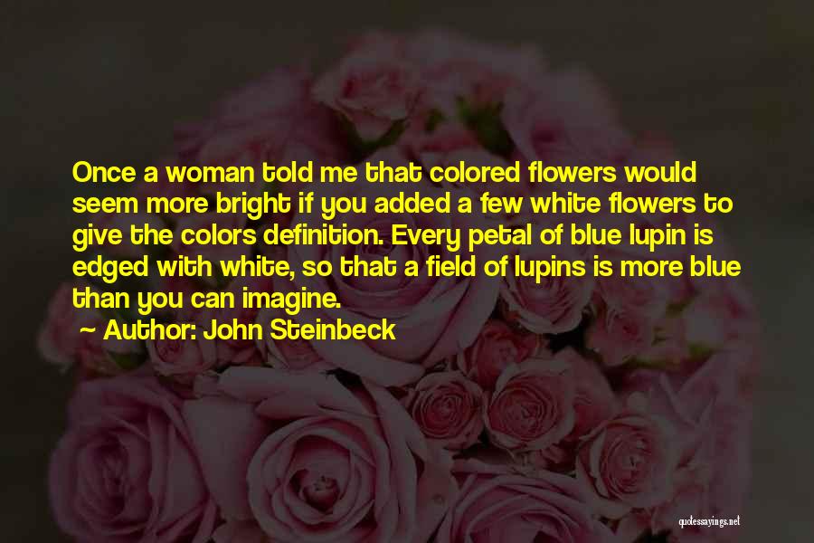 Colors Of Flowers Quotes By John Steinbeck