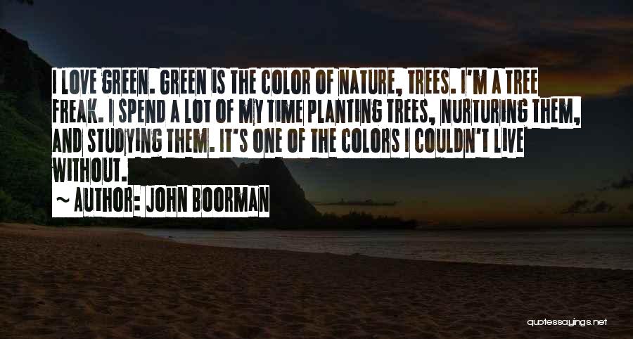 Colors Of Nature Quotes By John Boorman