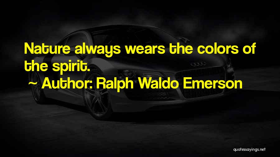Colors Of Nature Quotes By Ralph Waldo Emerson
