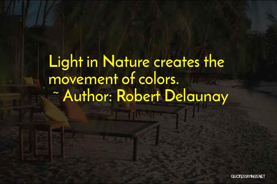 Colors Of Nature Quotes By Robert Delaunay