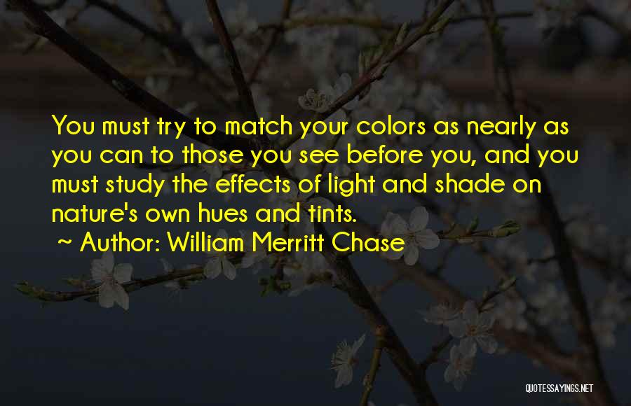 Colors Of Nature Quotes By William Merritt Chase