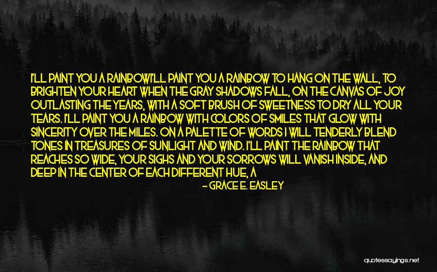 Colors Of The Rainbow Quotes By Grace E. Easley Colors Of The Rainbow Quotes By Grace E. Easley