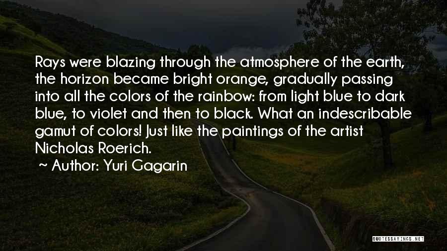 Colors Of The Rainbow Quotes By Yuri Gagarin