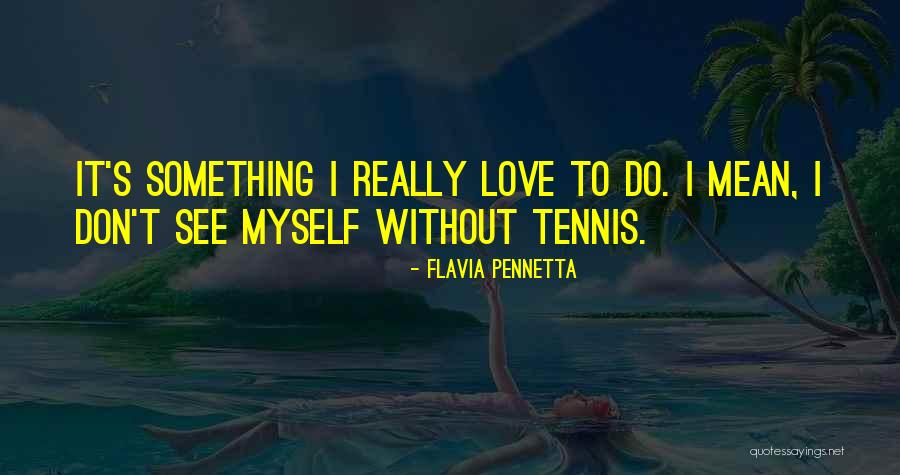 Colosos Quotes By Flavia Pennetta Colosos Quotes By Flavia Pennetta