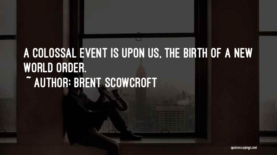 Colossal Quotes By Brent Scowcroft