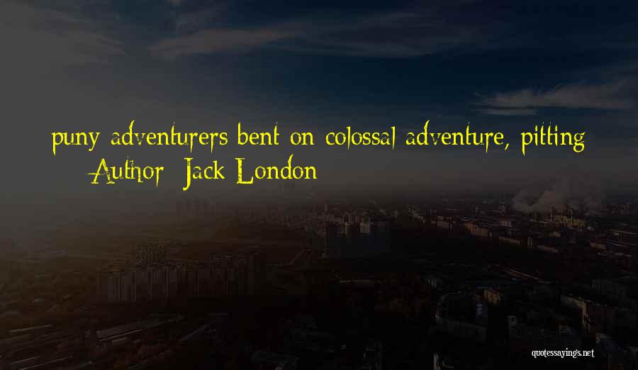 Colossal Quotes By Jack London