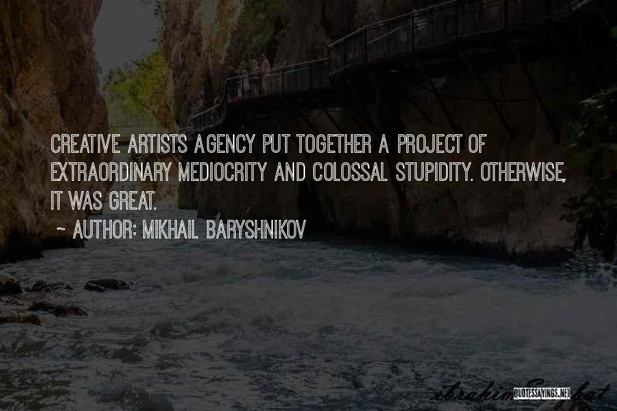 Colossal Quotes By Mikhail Baryshnikov