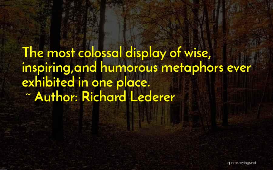 Colossal Quotes By Richard Lederer