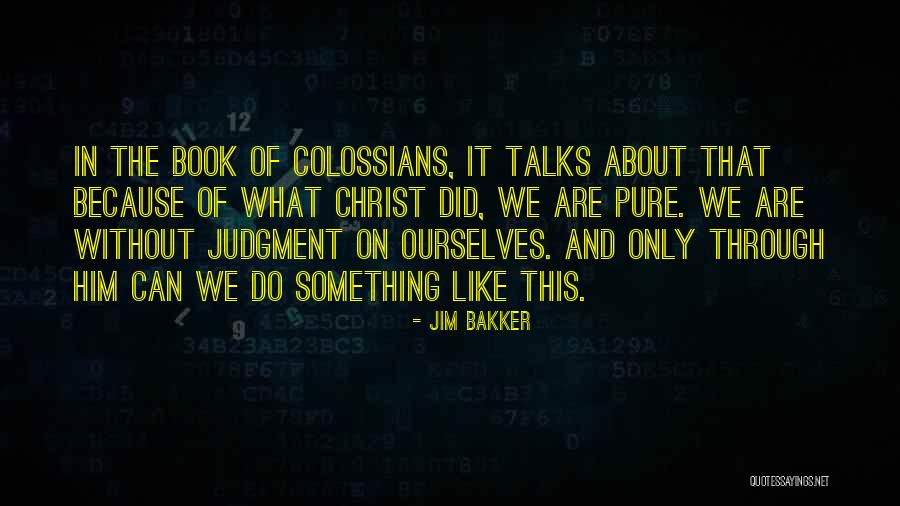 Colossians 1 Quotes By Jim Bakker Colossians 1 Quotes By Jim Bakker