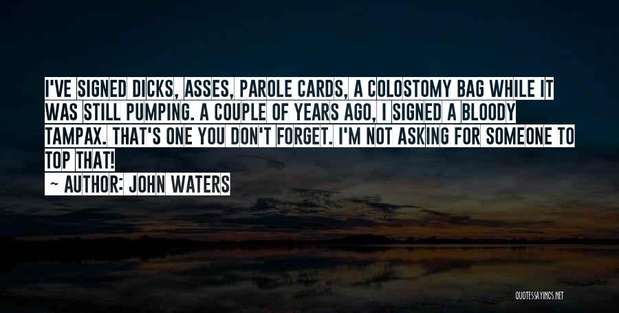 Colostomy Quotes By John Waters