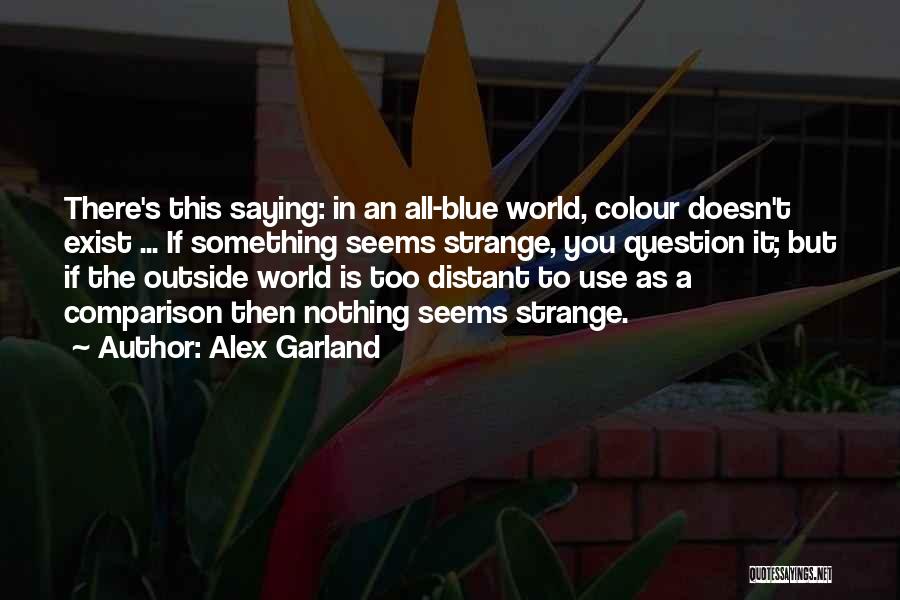 Colour Blue Quotes By Alex Garland