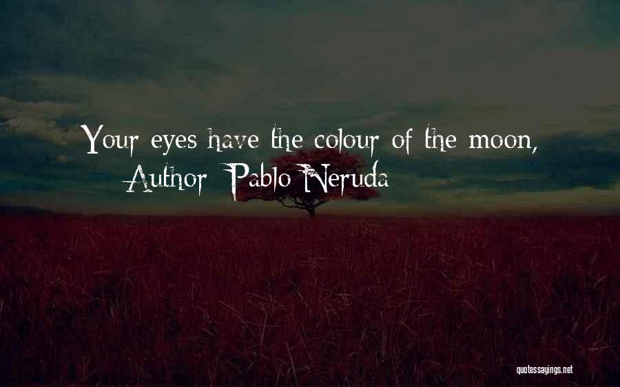 Colour Eyes Quotes By Pablo Neruda