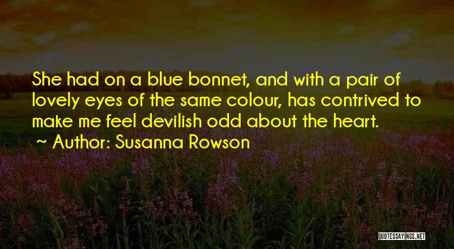 Colour Eyes Quotes By Susanna Rowson