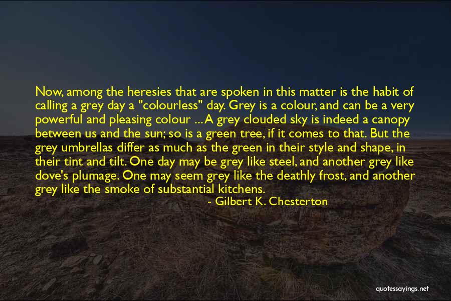 Colour Grey Quotes By Gilbert K. Chesterton Colour Grey Quotes By Gilbert K. Chesterton