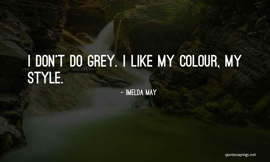 Colour Grey Quotes By Imelda May Colour Grey Quotes By Imelda May