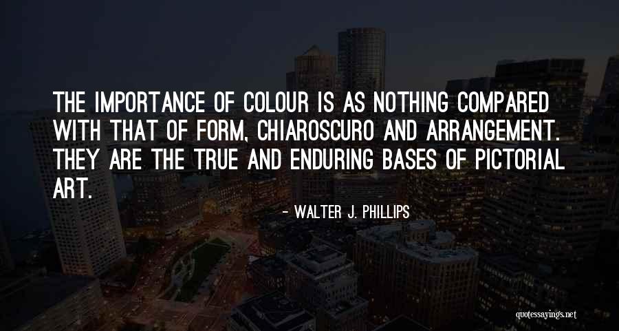 Colour In Art Quotes By Walter J. Phillips Colour In Art Quotes By Walter J. Phillips