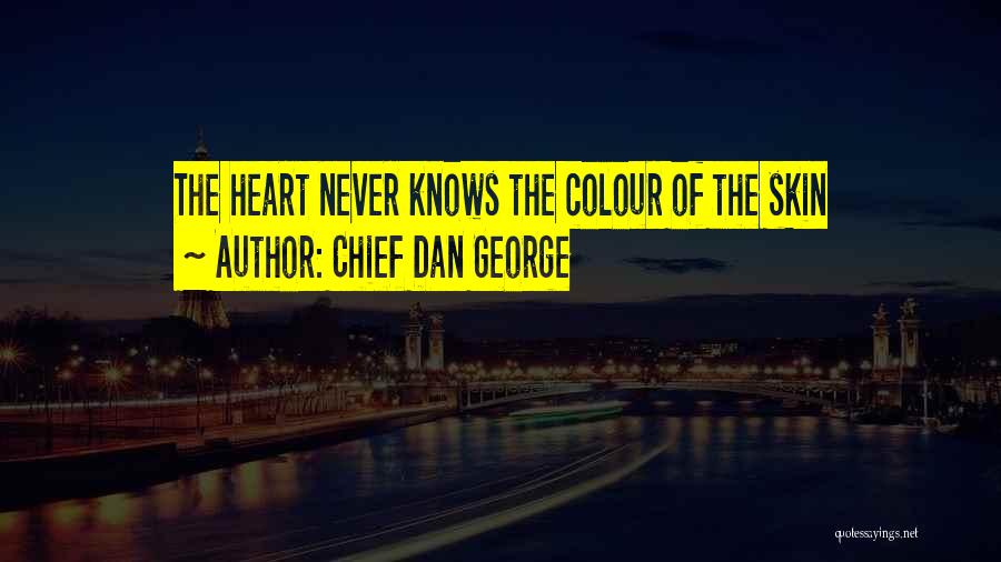 Colour Of Skin Quotes By Chief Dan George