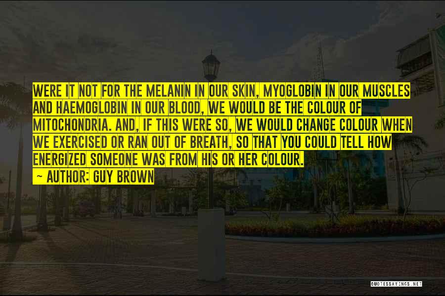 Colour Of Skin Quotes By Guy Brown