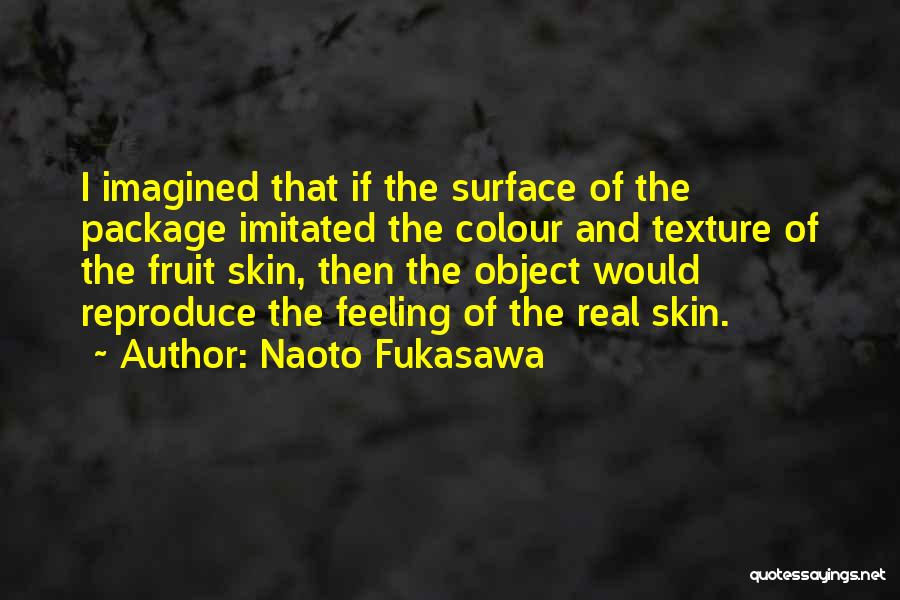 Colour Of Skin Quotes By Naoto Fukasawa