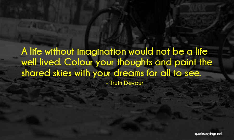 Colour Your Life Quotes By Truth Devour Colour Your Life Quotes By Truth Devour