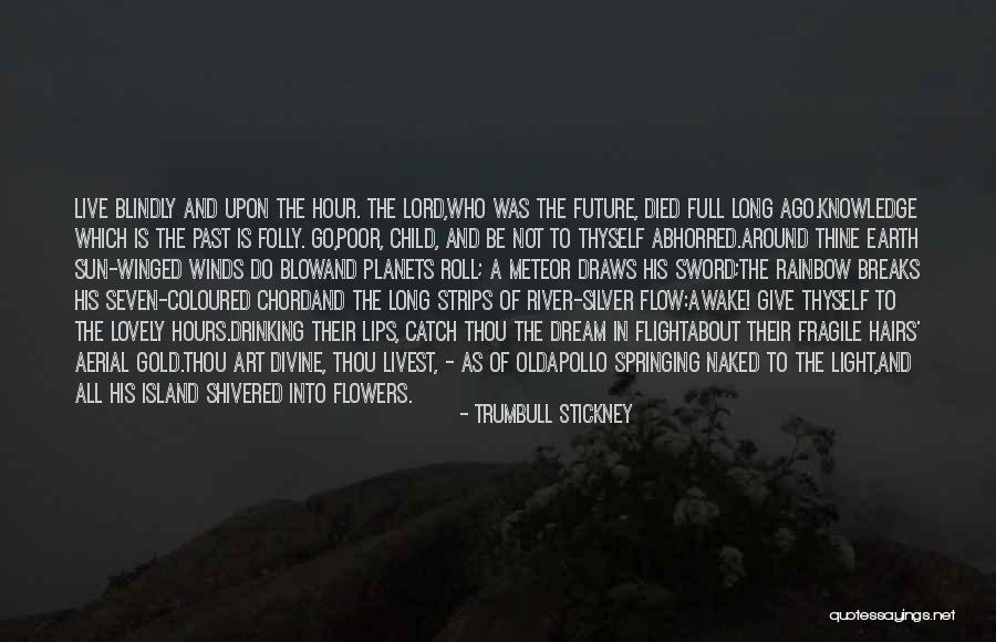 Coloured Flowers Quotes By Trumbull Stickney Coloured Flowers Quotes By Trumbull Stickney
