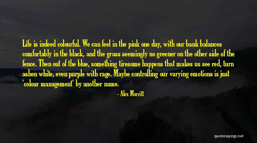 Colourful Life Quotes By Alex Morritt Colourful Life Quotes By Alex Morritt