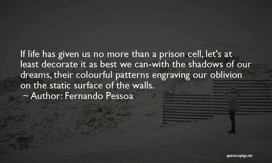 Colourful Life Quotes By Fernando Pessoa