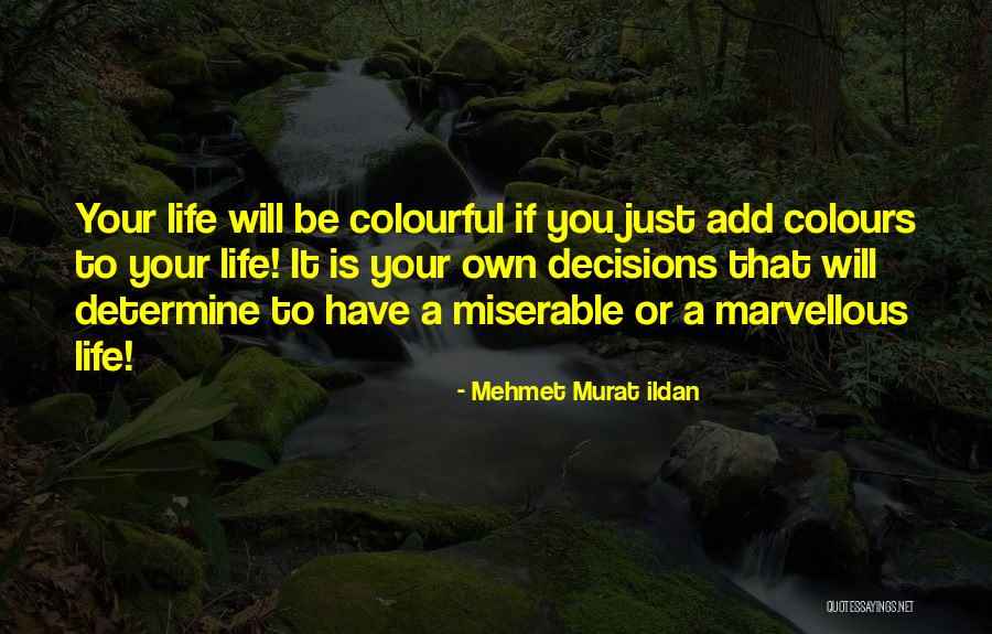 Colourful Life Quotes By Mehmet Murat Ildan