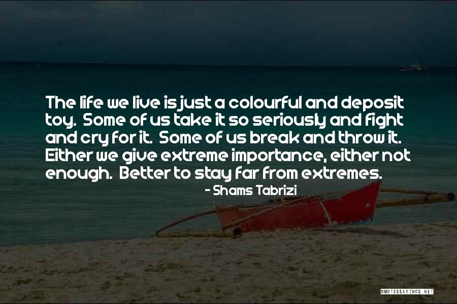 Colourful Life Quotes By Shams Tabrizi