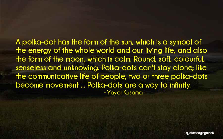 Colourful Life Quotes By Yayoi Kusama Colourful Life Quotes By Yayoi Kusama