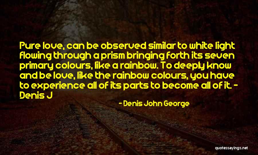 Colours And Love Quotes By Denis John George