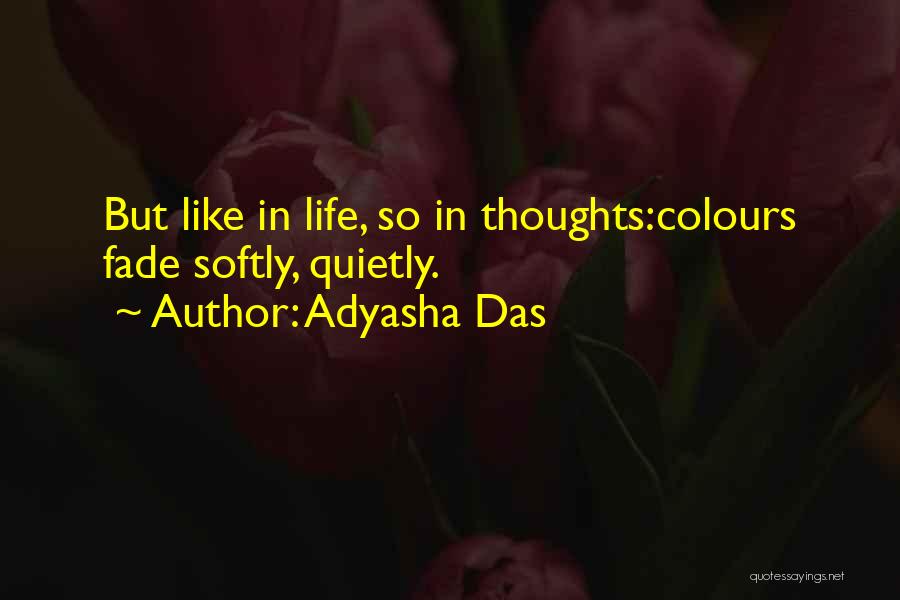 Colours Fade Quotes By Adyasha Das