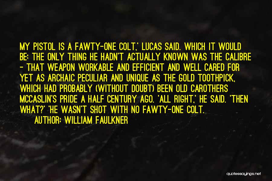 Colt Pistol Quotes By William Faulkner