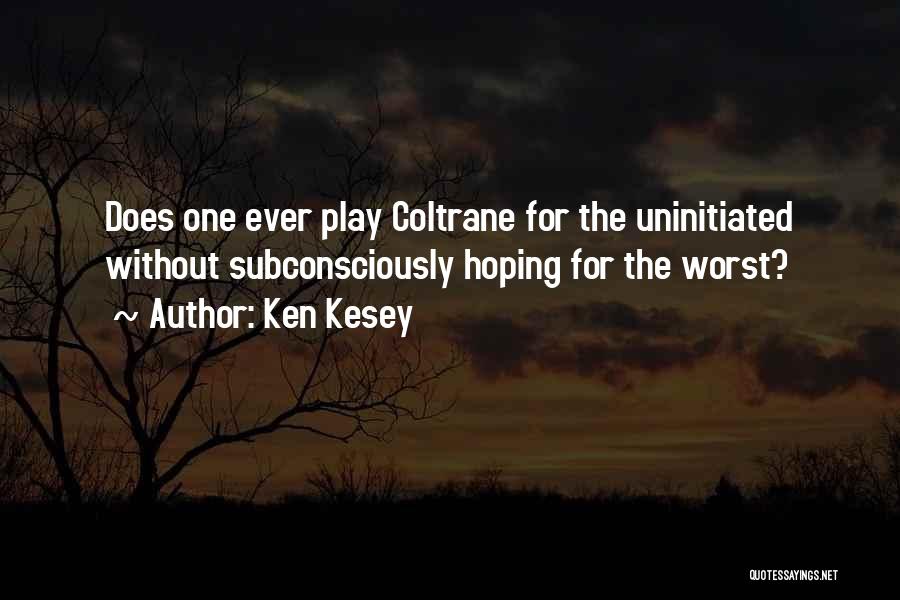 Coltrane Quotes By Ken Kesey