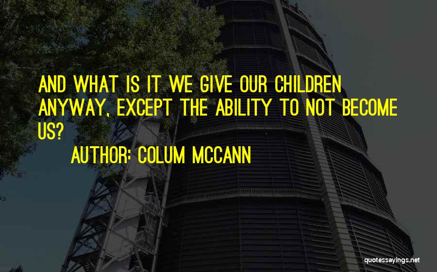Colum McCann Quotes 2070769