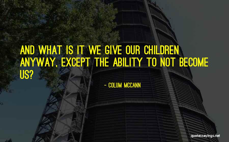 Colum McCann Quotes 2070769