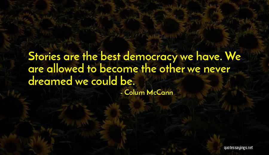 Colum McCann Quotes 806371 Colum McCann Quotes 806371