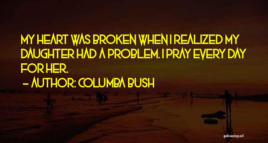 Columba Bush Quotes 1324816