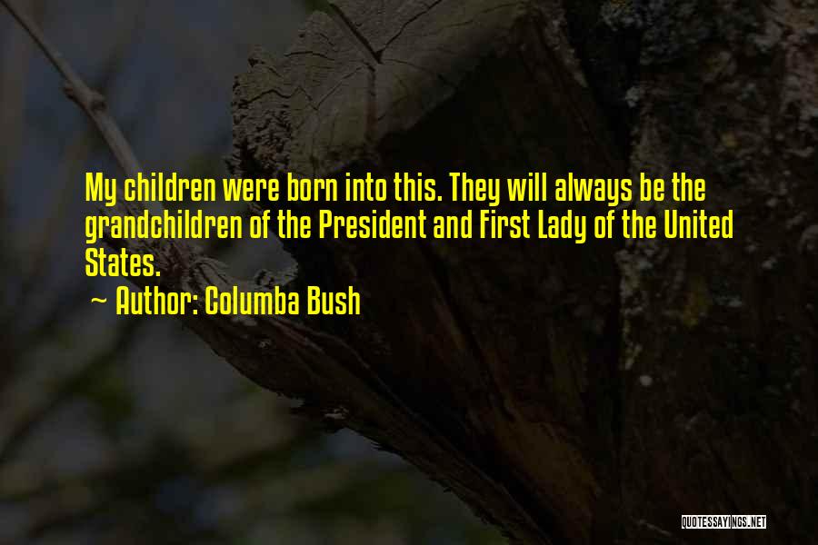 Columba Bush Quotes 294040