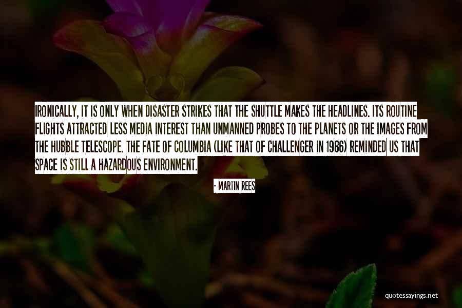 Columbia Disaster Quotes By Martin Rees Columbia Disaster Quotes By Martin Rees