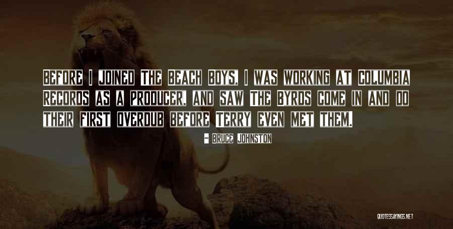 Columbia Quotes By Bruce Johnston Columbia Quotes By Bruce Johnston