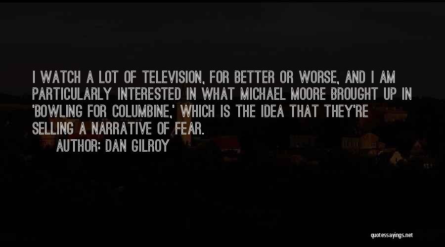 Columbine Quotes By Dan Gilroy