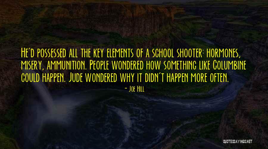 Columbine Shooter Quotes By Joe Hill Columbine Shooter Quotes By Joe Hill