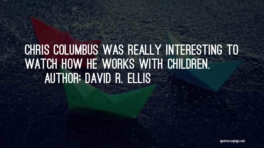 Columbus Quotes By David R. Ellis