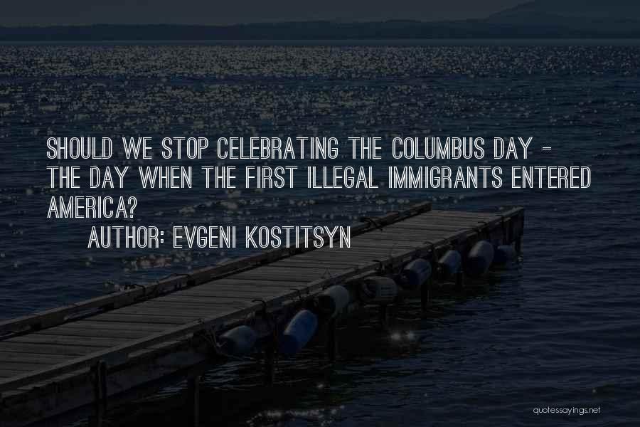 Columbus Quotes By Evgeni Kostitsyn