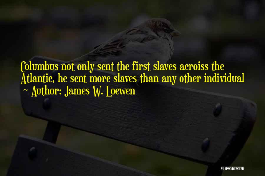 Columbus Quotes By James W. Loewen