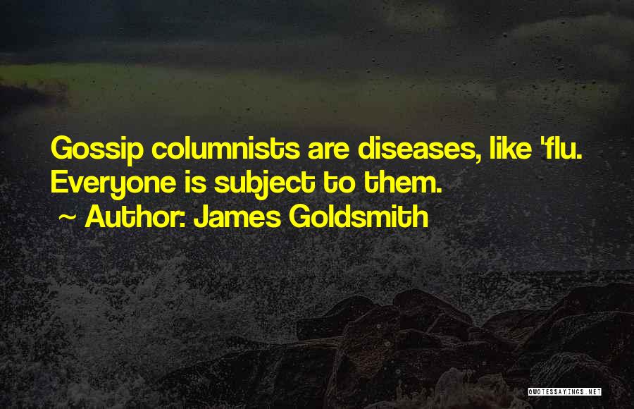 Columnists Quotes By James Goldsmith