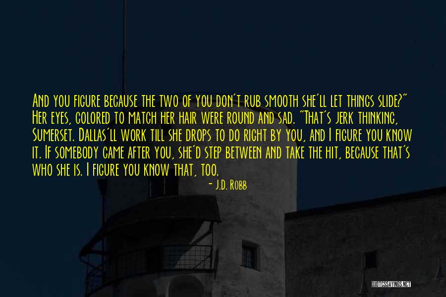 Comadre Feliz Quotes By J.D. Robb Comadre Feliz Quotes By J.D. Robb